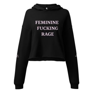 "Feminine Fucking Rage" Crop Hoodie