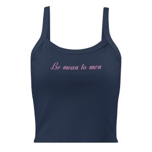 "Be mean to men" Women’s micro-rib tank top